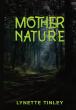 Lynette Tinley Debuts Mother Nature, a Spiritually Inspired Poetry Collection Exploring the Beauty and Power of Nature.