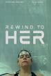Experimental Love and Time Collide in 'Rewind to Her'