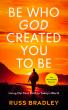 'Be Who God Created You to Be,' Amazon Best-Selling Book Inspires Spiritual Transformation