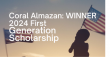 Announcing the Winner of Our 2024 First Generation Scholarship: Coral Almazan