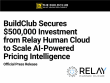 BuildClub, a leading AI-powered pricing intelligence platform has secured a $500,000 investment from Relay Human Cloud