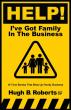 Atticus Publishing Presents HELP! I’ve Got Family in the Business by Hugh B. Roberts