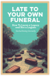 New Book 'Late To Your Own Funeral' Aims to Transform the Conversation around Death for Younger Generations
