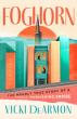 VICKI DEARMON’S NEW MEMOIR FOGHORN: THE NEARLY TRUE STORY OF A SMALL PUBLISHING EMPIRE COMES OUT TODAY