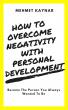 Mehmet Kaynar Helps Readers Break Free from Negativity in His Uplifting Self-Help Book on Personal Growth