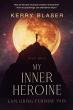 Discover Healing and Empowerment in Kerry Blaser’s Book My Inner Heroine: Exploring Feminine Pain
