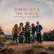 Robert Jon & The Wreck Announce Highly Anticipated New Album Heartbreaks & Last Goodbyes, Produced by Icon Dave Cobb