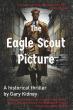 The Eagle Scout Picture: A Thrilling WWII Espionage Novel, Presented by Atticus Publishing