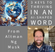 Decoding AI's Impact ericmalley.com Announces Insights from Musk, Altman Ng for 3 Keys to Thriving in an AI-Shaped World