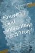 Knowing God Intimately and Truly, Presented by Atticus Publishing