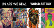 World Art Day 2025: In Art We Heal: A One-Day Co-Creator Pop-Up. A Lifetime Movement