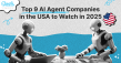 Top 9 AI Agent Companies in the USA to Watch in 2025