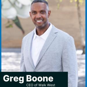 Greg Boone, CEO of Walk West