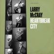 Blues Powerhouse Larry McCray Returns with Brand New Album Heartbreak City, Out June 13 via KTBA Records