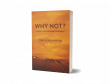 Why Not?: The Empowering Journey of Beverly Kievman Copen – A Guide to Dreaming Big and Living Boldly