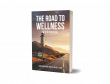 The Road to Wellness Workbook: A Transformative Guide by John Forlenza-Bailey