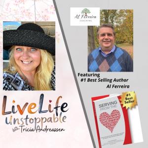 Live Life Unstoppable Show with Tricia Andreassen, Featuring guest #1 Best Selling Author Al Ferreira