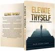 New Book 'Elevate Thyself' Unveils a Transformative Path to Personal Growth
