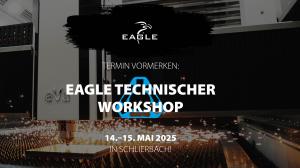 Eagle Technischer Workshop 14-15 Mai 2025