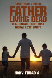 SPLIT SOUL FROZEN FATHER LIVING DEAD DEAD UNFAIR FIGHT LOST MORAL LOST SPIRIT