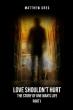 Love Shouldn’t Hurt by Matthew Greg — A Reflective Memoir of Endurance, Healing, and the Power of Unbreakable Spirit
