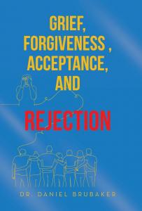 Grief, Forgiveness , Acceptance, and Rejection