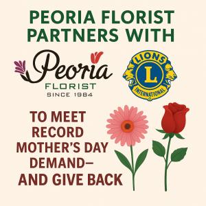 Peoria Florist Mother's Day 2025 Lion Club Press Release