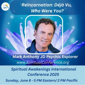Mark Anthony JD Psychic Explorer presents at global conference Sunday, June 8, 2025, on reincarnation