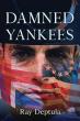 Damned Yankees by Ray Deptula — A Thought-Provoking Tale of Revolution, Identity, and Belonging