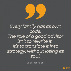 Image with a quote by Luca Bertocci: “Every family has its own code. The role of a good advisor isn’t to rewrite it. It’s to translate it into strategy, without losing its soul.” Human Centric Group logo in the corner.
