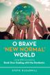 O Brave ‘New Normal’ World: Living With Coronavirus Book One: Dealing with the Pandemic by Steve Gleadhill