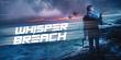 Indie Techno-Thriller 'Whisper Breach' to Premiere May 15 in Calabasas with Simultaneous Vimeo On Demand Release