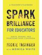 Spark Brilliance for Educators: Ignite, Engage, and Transform Your Classroom