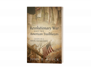 Revolutionary War and the American Trailblazers: Quest of a Patriotic American Family....