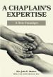 A Chaplain’s Expertise – A New Paradigm By Rev. John E. Skanse MDiv, COL ILANG (Retired), BCC (Retired)