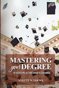 Mastering Your Degree: 10 Keys to Achieving a degree