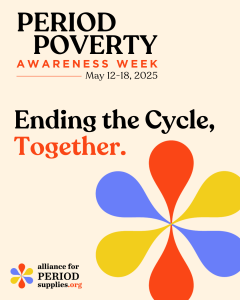 Period Poverty Awareness Week runs May 12 - 18, 2025