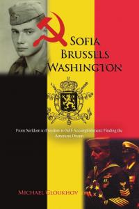Sofia-Brussels-Washington: From Serfdom to Freedom to Self-Accomplishment: Finding the American Dream