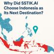 Why Did SSTIK.AI Choose Indonesia as Its Next Destination