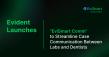 Evident Launches EviSmart Comm to Streamline Case Communication Between Labs and Dentists