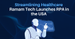 Ramam Tech Releases Advanced RPA Solutions in the United States to Accelerate Healthcare Automation 