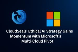 CloudSeal's Ethical AI Strategy Gains Momentum with Microsoft's Multi-Cloud Pivot.