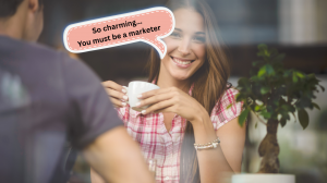 A smiling woman holding a coffee cup, playfully saying, “So charming… You must be a marketer,” illustrating the importance of direct client conversations in marketing strategy.