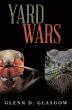 Tiny Warriors, Big Lessons: Glenn D. Glasgow’s Yard Wars Pits Ants, Lizards, and Humanity in an Unlikely Backyard Battle