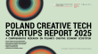 CRPK and Fuelarts publish the Polish Creative Tech Startups Report 2025
