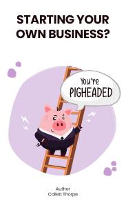 Starting your own business? You are Pigheaded