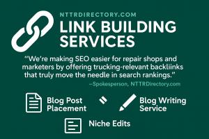 NTTRDirectory.com, a leading online directory serving the commercial trucking and repair industry, has officially launched a dedicated suite of link building services designed to help truck repair shops, fleet maintenance companies, and trucking-focused businesses improve their search engine visibility and digital authority Promotional graphic for NTTRDirectory.com's Link Building Services showing a quote about SEO benefits, and icons for blog post placement, niche edits, and blog writing.
