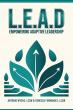 Atticus Publishing proudly present, "L.E.A.D. Empowering Adaptive Leadership" Guides Leaders Through Changing Landscapes