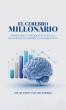 El Cerebro Millonario – Unlocking the Mindset Behind Financial Freedom
