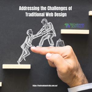 Addressing the Challenges of  Traditional Web Design